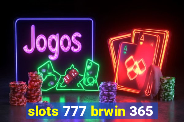 slots 777 brwin 365